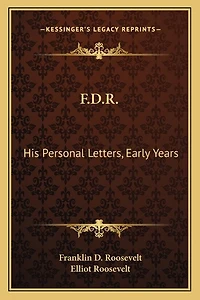 F.D.R.: His Personal Letters, Early Years