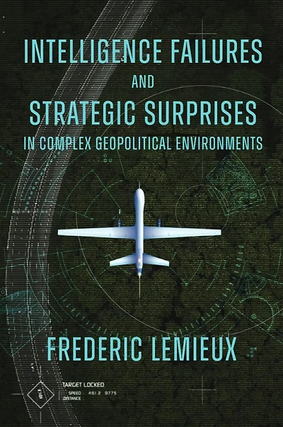 Intelligence Failures and Strategic Surprises Complex Geopolitical Environments