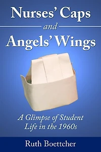 Nurses' Caps and Angels' Wings: A Glimpse of Student Life in the 1960s