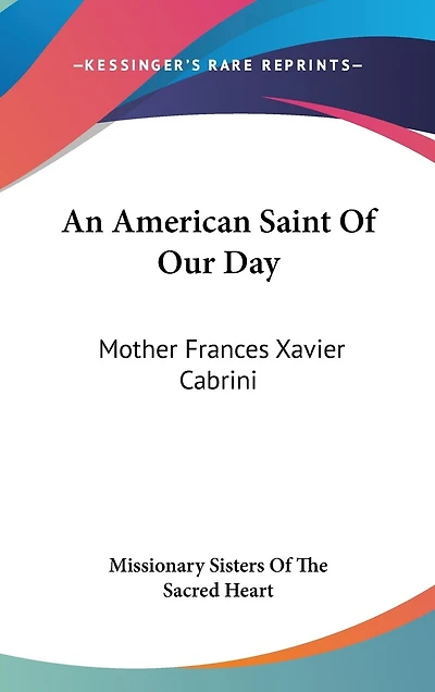 An American Saint Of Our Day: Mother Frances Xavier Cabrini