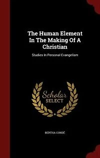 The Human Element In The Making Of A Christian: Studies In Personal Evangelism