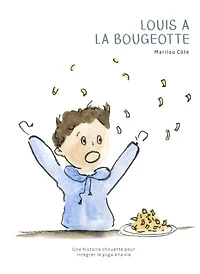 Louis à la bougeotte: Une histoire chouette pour intégrer le yoga ta vie