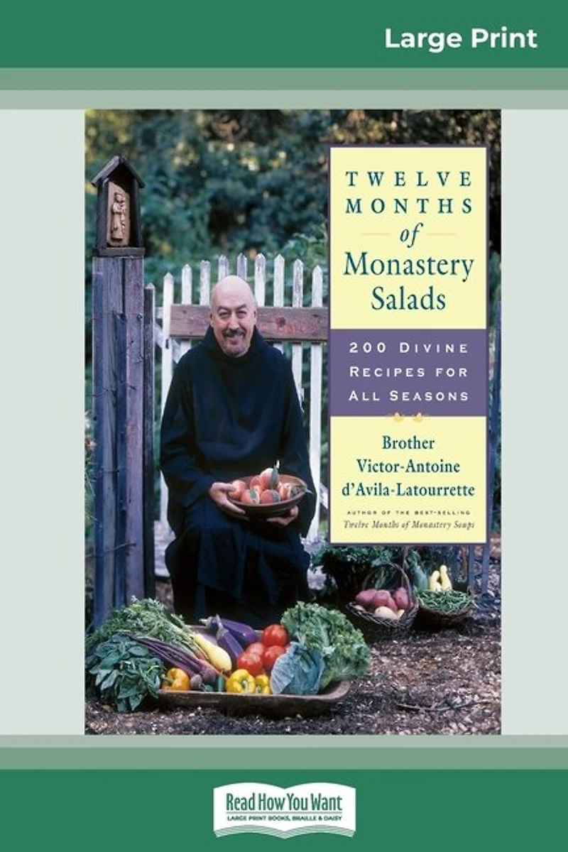 Twelve Months Of Monastery Salads: 200 Divine Recipes For All Seasons (16pt Large Print Edition)