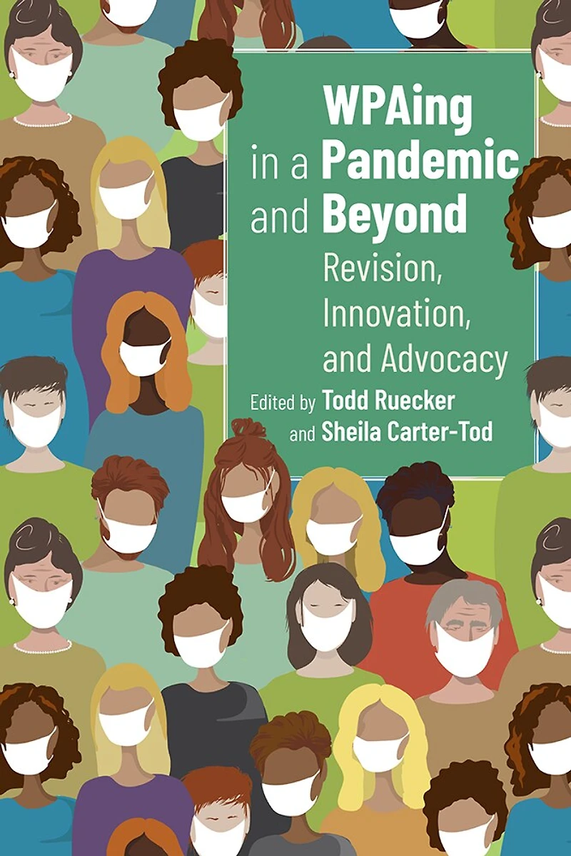 WPAing a Pandemic and Beyond: Revision, Innovation, Advocacy