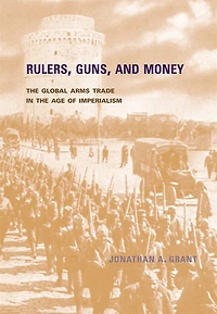 Rulers, Guns, and Money: the Global Arms Trade Age of Imperialism