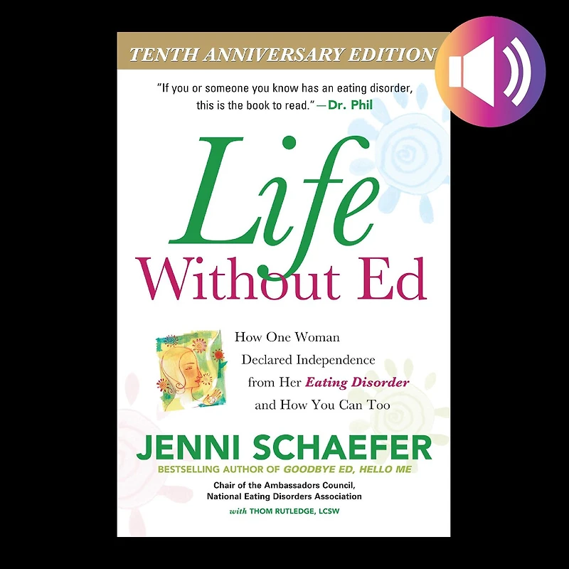 Life Without Ed, Tenth Anniversary Edition: How One Woman Declared Independence from Her Eating Disorder and You Can Too