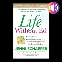 Life Without Ed, Tenth Anniversary Edition: How One Woman Declared Independence from Her Eating Disorder and You Can Too