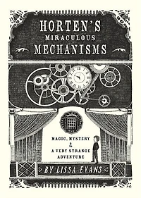 Horten's Miraculous Mechanisms: Magic, Mystery, & a Very Strange Adventure