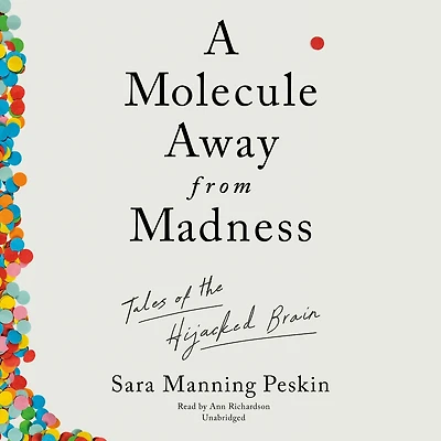 A Molecule away from Madness: Tales of the Hijacked Brain