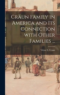 Craun Family in America and Its Connection With Other Families ...
