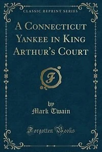 A Connecticut Yankee in King Arthur's Court (Classic Reprint)