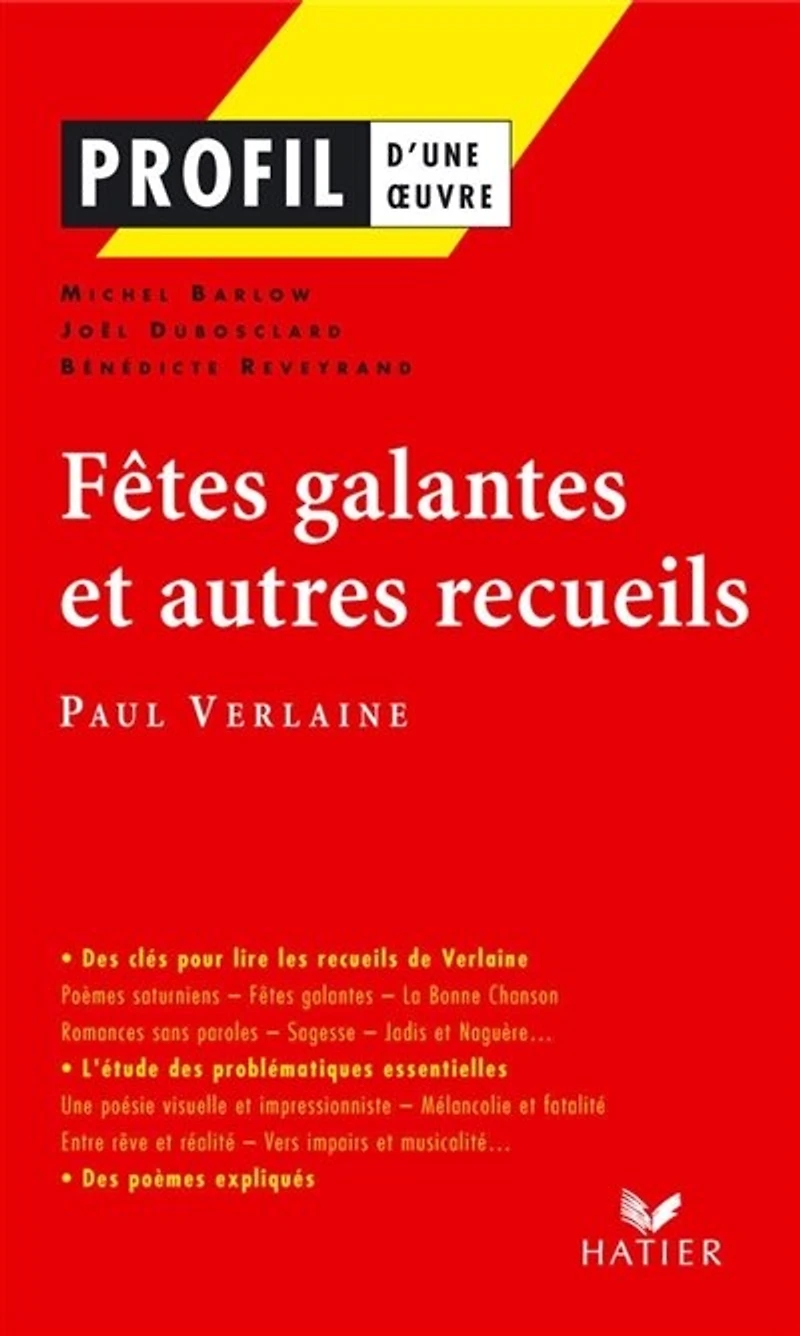 Profil - Verlaine (Paul) : Fêtes galantes et autres recueils: Analyse littéraire de l'oeuvre