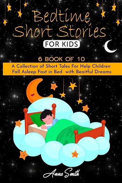 Bedtime Short Stories For Kids: 6 Book Of 10 A Collection Of Short Tales For Help Children Fall Asleep Fast In Bed With Beaitful Dr