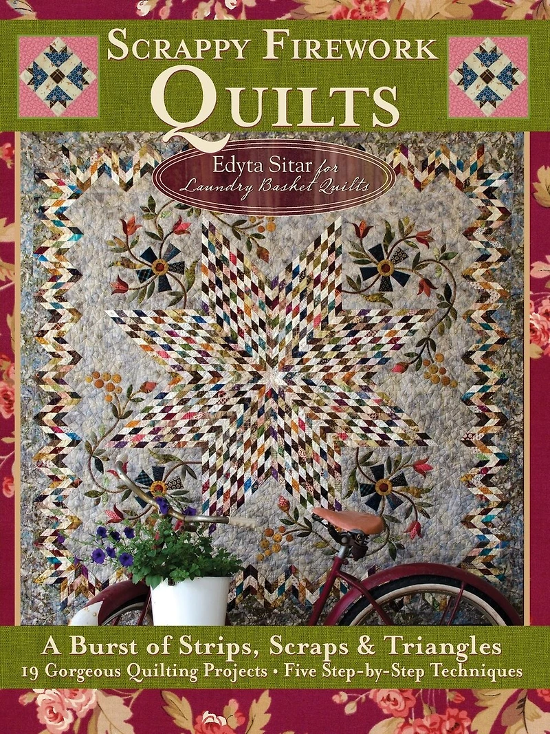 Scrappy Firework Quilts: A Burst Of Strips, Scraps & Triangles 19 Gorgeous Quilting Projects * Five Step-by-step Techniques