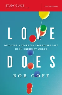 Love Does/Everybody Always 2-in-1 Bible Study Guide plus Streaming Video: Discover a Secretly Incredible Life and Become World Full of Difficult People