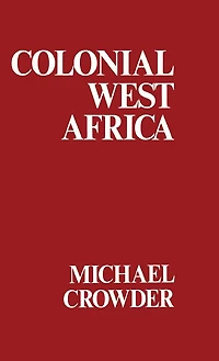 Colonial West Africa: Collected Essays
