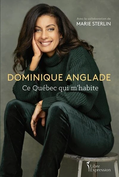 Dominique Anglade : Ce québec qui m'habite: Ce québec qui m'habite