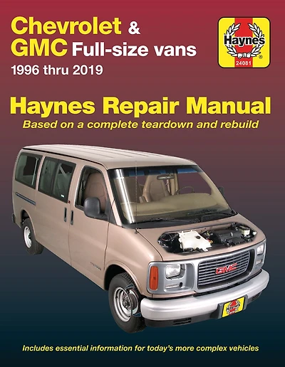 Chevrolet & Gmc Full-size Vans 1996 Thru 2019 Haynes Repair Manual: 1996 Thru 2019 - Based On A Complete Teardown And Rebuild