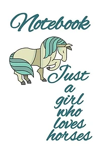 Notebook Just A Girl Who Loves Horses: Gift For Horse Lovers Children - Medium College Lined Composition Notepad Journal, 120 Pages, Rined