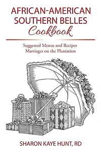 African-American Southern Belles Cookbook: Suggested Menus and Recipes Marriages on the Plantation