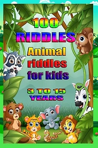 100 Riddles Animal Riddles for Kids: 100 riddles for smart kids