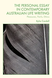 The Personal Essay in Contemporary Australian Life Writing: Pleasures, Perils, Ethics