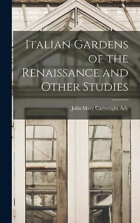 Italian Gardens of the Renaissance and Other Studies