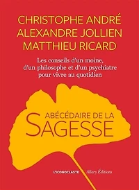 Abécédaire de la sagesse: les conseils d'un moine, philosophe et psychiatre pour vivre au quotidien
