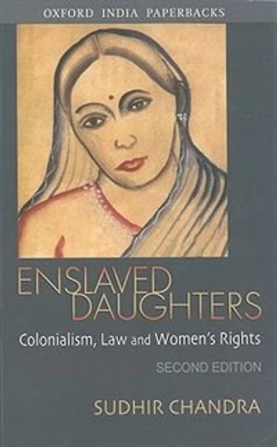 Enslaved Daughters: Colonialism, Law and Women's Rights