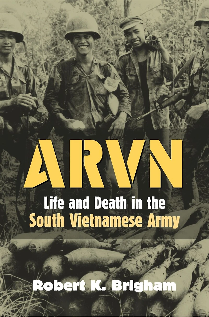 ARVN: Life and Death the South Vietnamese Army