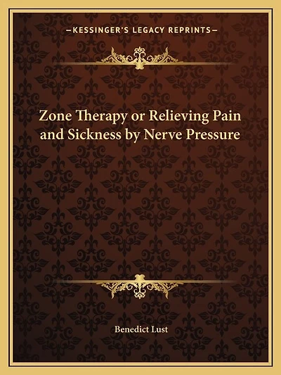 Zone Therapy or Relieving Pain and Sickness by Nerve Pressure