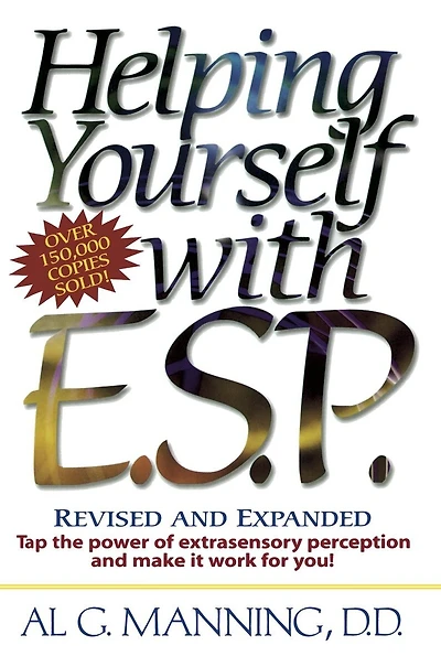 Helping Yourself with ESP: Tap the Power of Extra-Sensory Perception and Make it Work for You