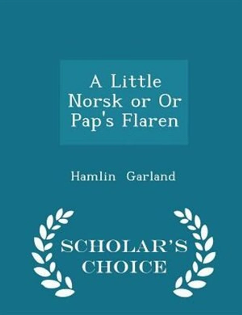 A Little Norsk or Or Pap's Flaren - Scholar's Choice Edition