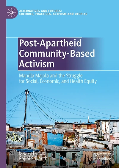 Post-Apartheid Community-Based Activism: Mandla Majola and the Struggle for Social, Economic, Health Equity