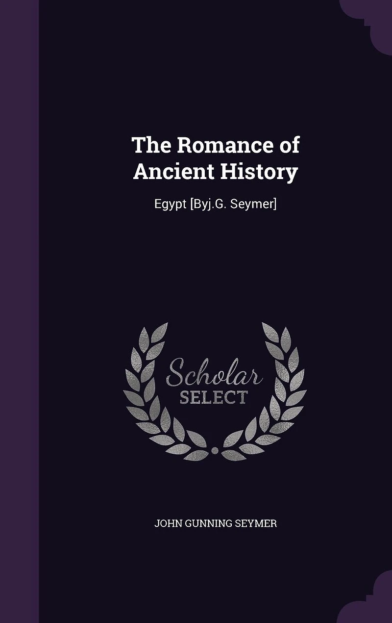 The Romance of Ancient History: Egypt [Byj.G. Seymer]