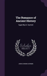 The Romance of Ancient History: Egypt [Byj.G. Seymer]