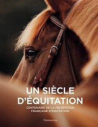 Un siècle d'équitation: centenaire de la Fédération française d'équitation