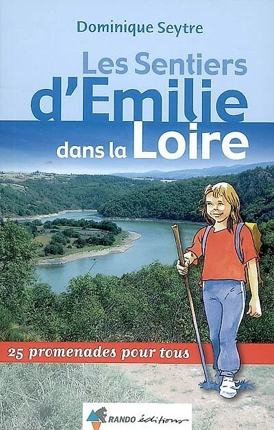 Les sentiers d'Emilie dans la Loire : 25 promenades pour tous: 25 promenades pour tous