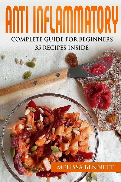 Anti Inflammatory Diet Cookbook for Beginners: 10 rules for the Anti-Inflammatory Diet + 35 recipes