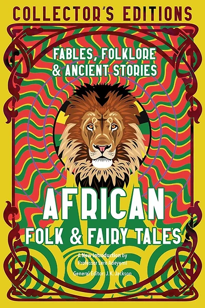African Folk & Fairy Tales: Fables, Folklore & Ancient Stories