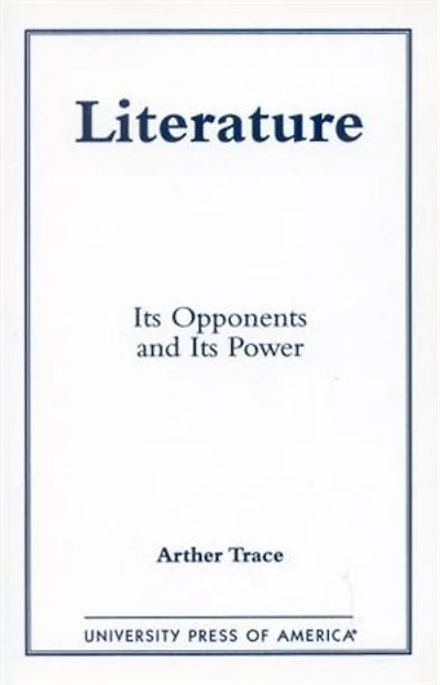 Literature: Its Opponents and Its Power