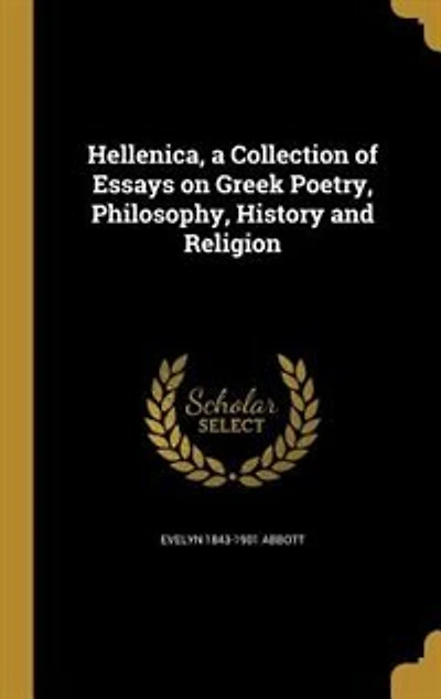 Hellenica, a Collection of Essays on Greek Poetry, Philosophy, History and Religion