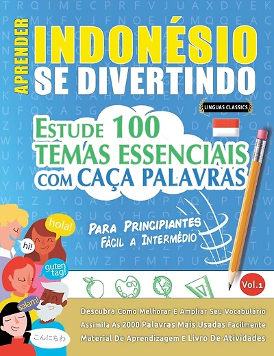 Aprender Indonésio Se Divertindo! - Para Principiantes: Fácil a Intermédio - Estude 100 Temas Essenciais Com Caça Palavras - Vol.1