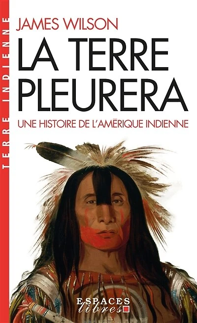 La terre pleurera: une histoire de l'Amérique indienne