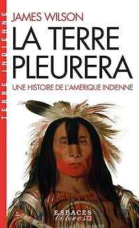 La terre pleurera: une histoire de l'Amérique indienne