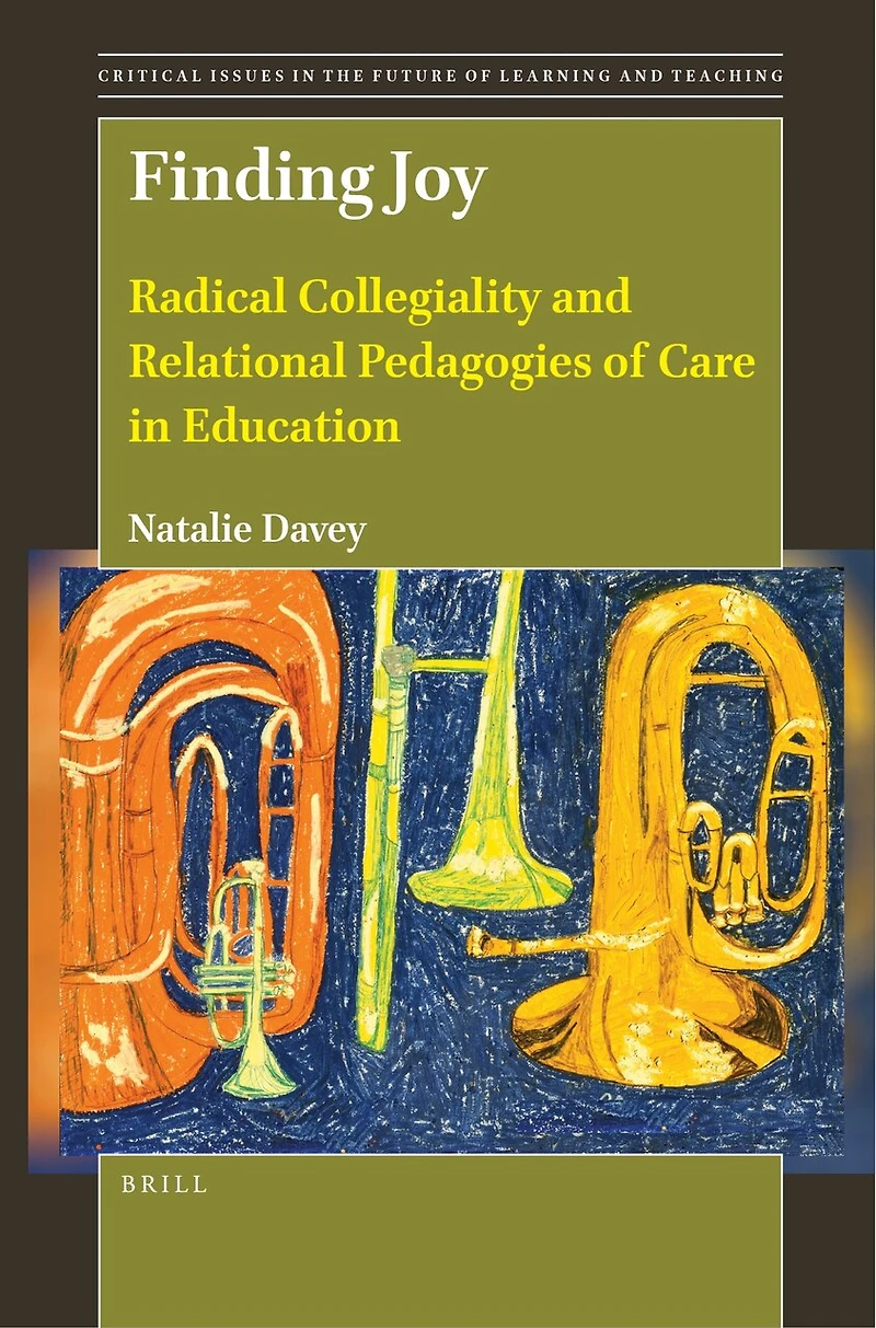 Finding Joy: Radical Collegiality and Relational Pedagogies of Care Education