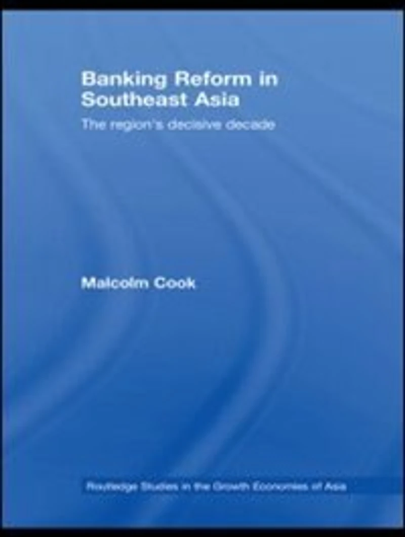 Banking Reform in Southeast Asia: The Region's Decisive Decade