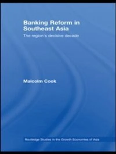 Banking Reform in Southeast Asia: The Region's Decisive Decade