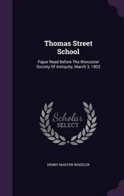 Thomas Street School: Paper Read Before The Worcester Society Of Antiquity, March 3, 1903