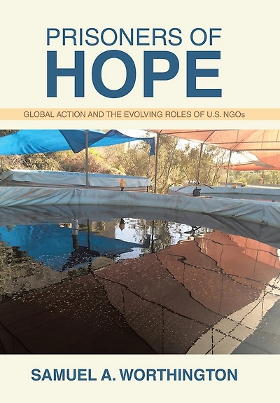 Prisoners of Hope: Global Action and the Evolving Roles of U.S. NGOs